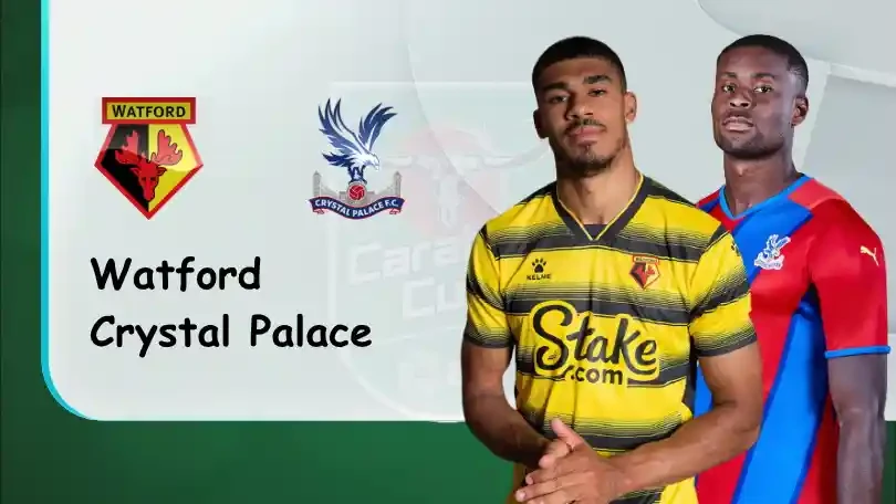 ONE88 Watford vs Crystal Palace – Soi kèo nhà cái bóng đá – 01h45 25/08/2021 – EFL Cup