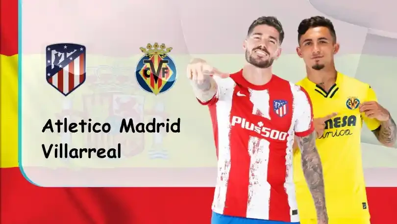 ONE88 Atletico Madrid vs Villarreal – Nhận định kèo bóng đá 03h00 30/08/2021 – VĐQG Tây Ban Nha