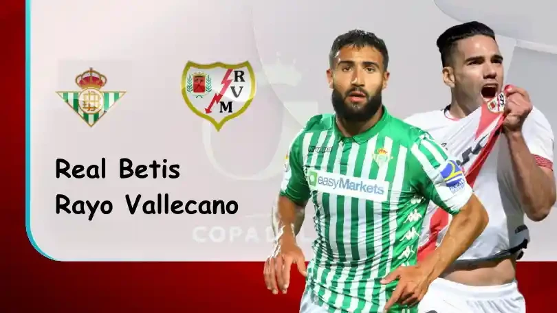 ONE88 Real Betis vs Rayo Vallecano – Nhận định kèo bóng đá 03h00 04/03/2022 – Cúp nhà vua Tây Ban Nha