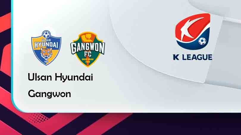 ONE88 Ulsan Hyundai vs Gangwon – Tip bóng đá miễn phí hôm nay 18h00 – 07/08/2021 – VĐQG Hàn Quốc.