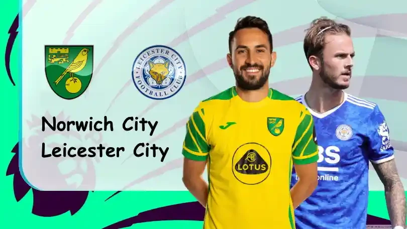 ONE88 Norwich vs Leicester – Nhận định kèo bóng đá 21h00 28/08/2021 – Ngoại hạng Anh