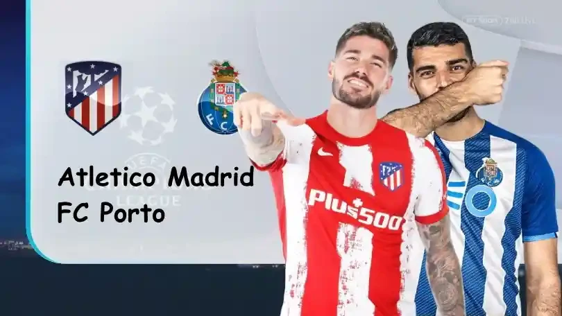 ONE88 Atletico Madrid vs FC Porto – Nhận định kèo bóng đá 02h00 16/09/2021 – UEFA Champions League
