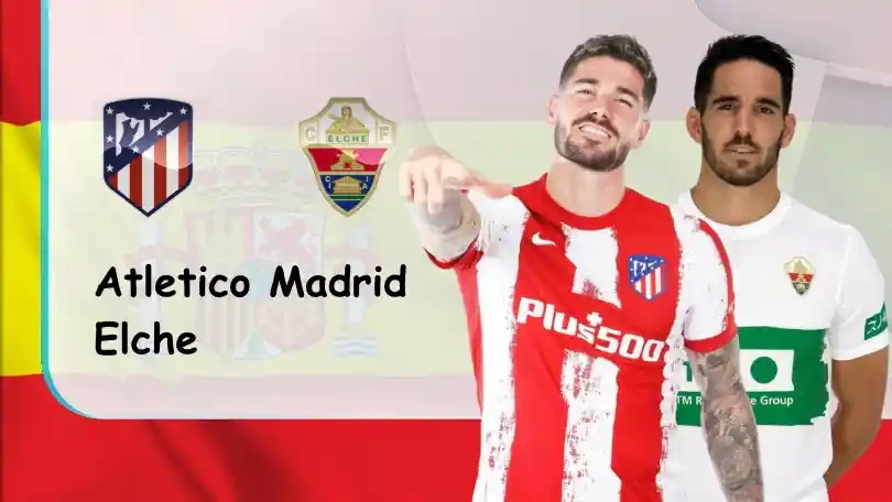 ONE88 Atletico Madrid vs Elche – Soi kèo nhà cái bóng đá – 00h30 23/08/2021 – VĐQG Tây Ban Nha