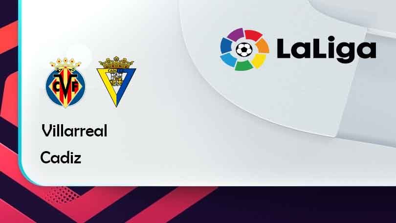 ONE88 Villarreal vs Cadiz – Tip bóng đá miễn phí hôm nay 02h30 – 27/10/2021 – VĐQG Tây Ban Nha.
