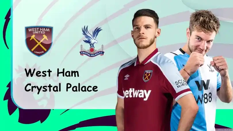 ONE88 West Ham vs Crystal Palace – Nhận định kèo bóng đá 21h00 28/08/2021 – Ngoại hạng Anh