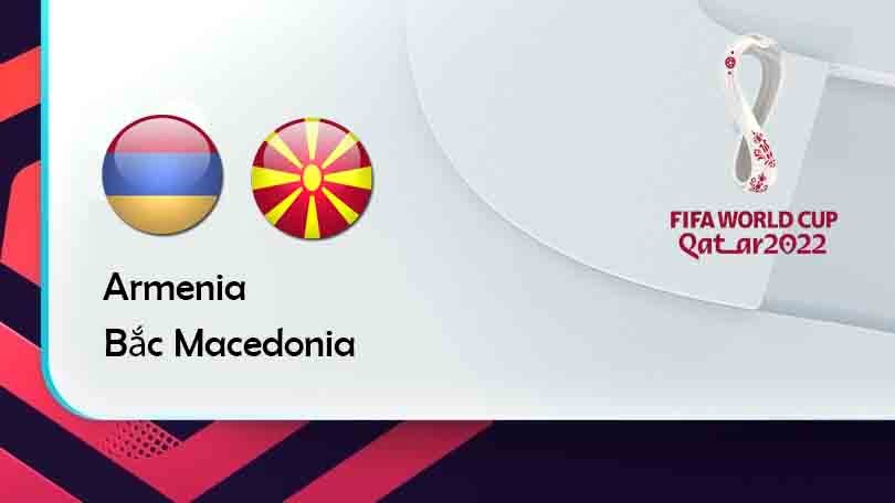 ONE88 Armenia vs Bắc Macedonia – Tip bóng đá miễn phí hôm nay 00h00 – 12/11/2021 – Vòng loại World Cup 2022.